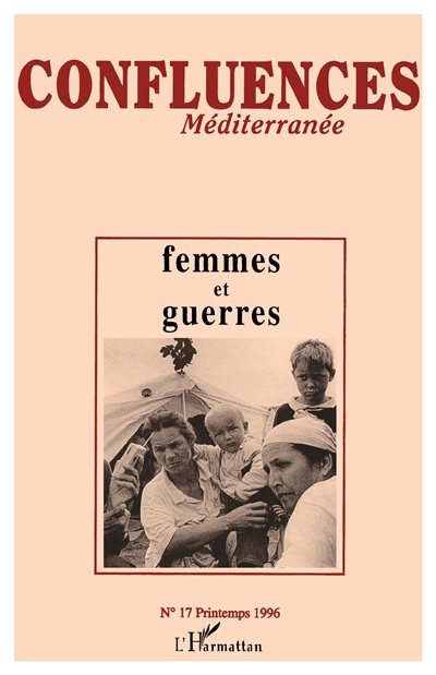 Confluences Méditerranée, n° 17. Femmes et guerres