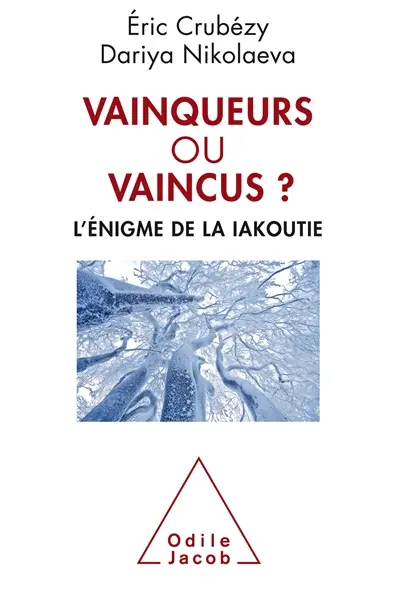 Vainqueurs ou vaincus ? : l'énigme de la Iakoutie
