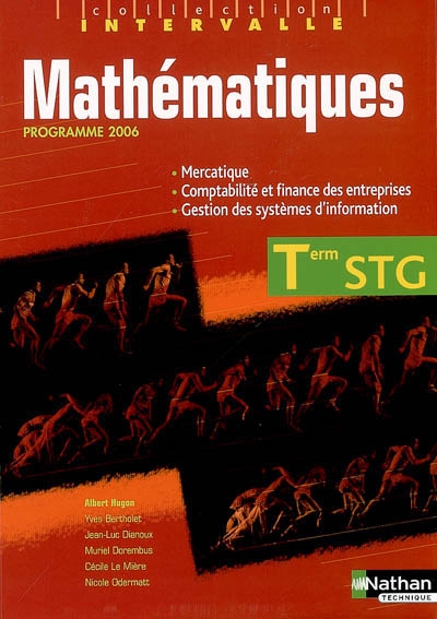 Mathématiques, terminale STG mercatique, comptabilité et finance des entreprises, gestion des systèmes d'information : livre de l'élève : programme 2006