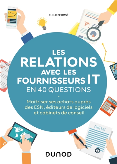 Les relations avec les fournisseurs IT en 40 questions : maîtriser ses achats auprès des ESN, éditeurs de logiciels et cabinets de conseil