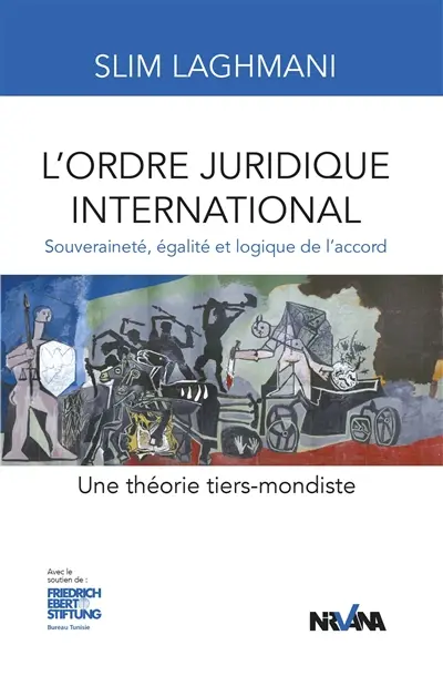 L'ordre juridique international : souveraineté, égalité et logique de l'accord : une théorie tiers-mondiste