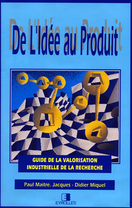 De l'idée au produit : guide de la valorisation industrielle de la recherche