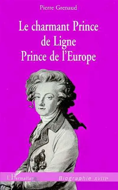 Le charmant prince de Ligne, prince de l'Europe