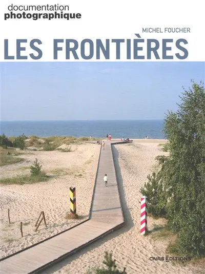 Documentation photographique (La), n° 8174. Les frontières Documentation photographique (La), n° 8174. Les frontières