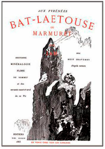 Aux Pyrénées : Bat-Laetouse ou Marmuret : histoire, minéralogie, flore du sommet et des versants ouest et nord de ce pic, avec huit gravures d'près nature