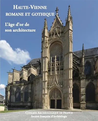 Haute-Vienne romane et gothique : l'âge d'or de son architecture