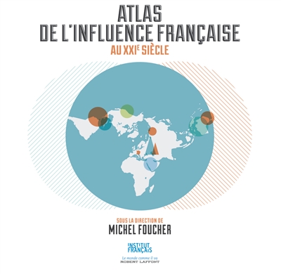 Atlas de l'influence française au XXIe siècle