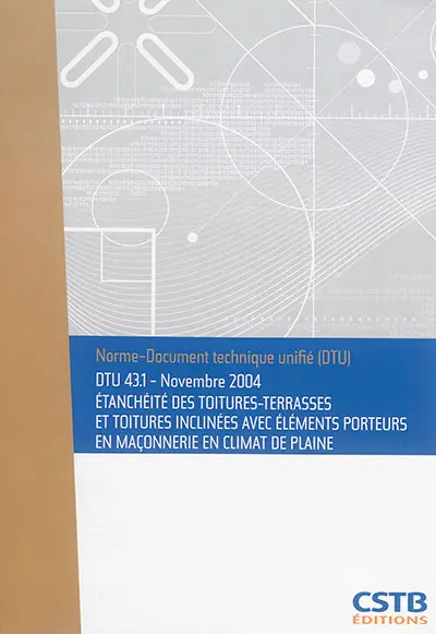 Etanchéité des toitures-terrasses et toitures inclinées avec éléments porteurs en maçonnerie en climat de plaine : DTU 43.1