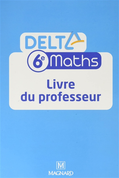 Delta maths 6e, cycle 3 : livre du professeur