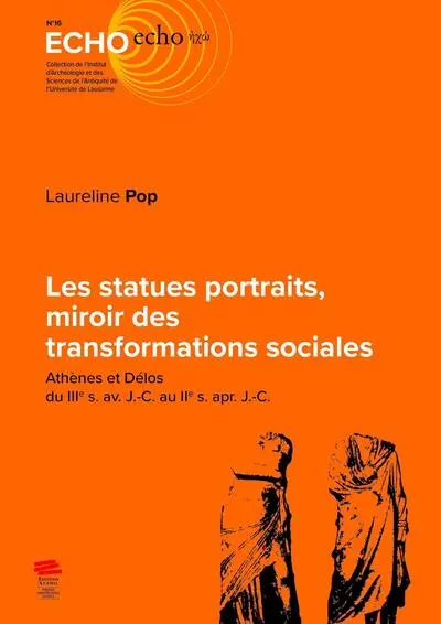 Les statues portraits, miroir des transformations sociales : Athènes et Délos du IIIe s. av. J.-C. au IIe s. apr. J.-C.