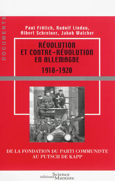Révolution et contre-révolution en Allemagne, 1918-1920 : de la fondation du Parti communiste au putsch de Kapp