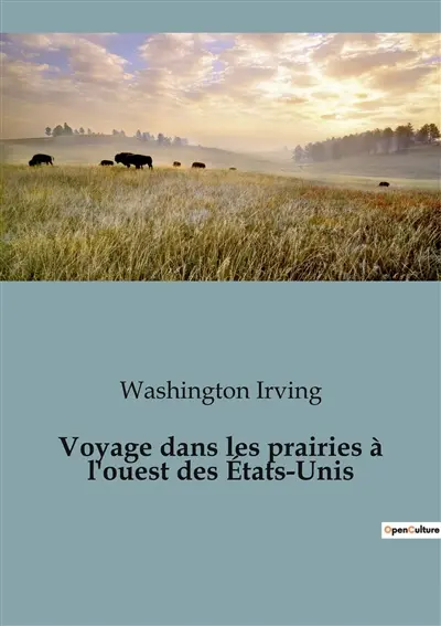 Voyage dans les prairies à l'ouest des Etats-Unis