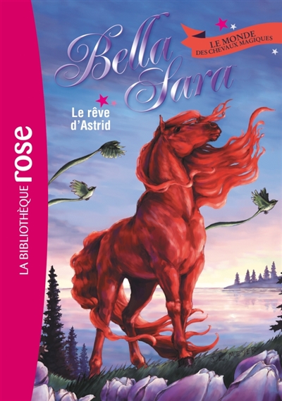 Bella Sara : le monde des chevaux magiques. Vol. 4. Le rêve d'Astrid