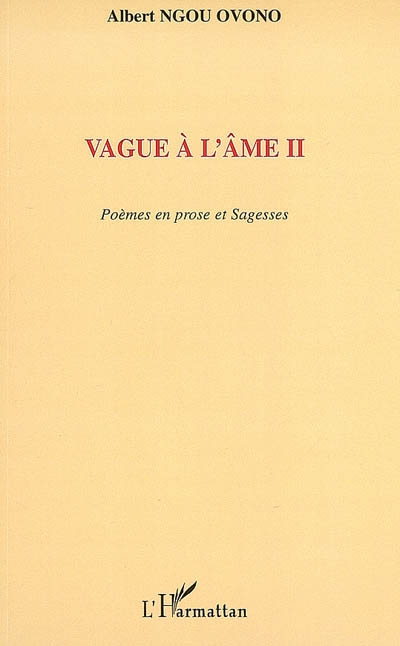 Vague à l'âme : poèmes en prose et sagesses. Vol. 2