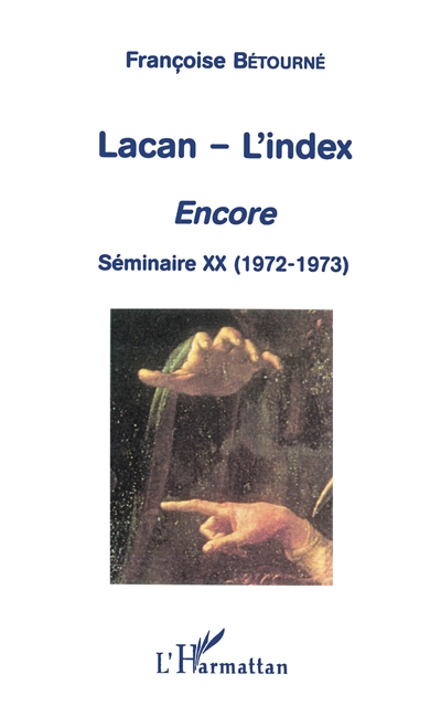 Lacan-L'index : Encore, séminaire XX (1972-1973)