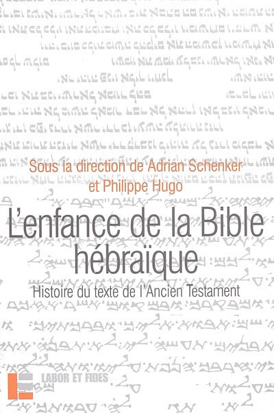 l'enfance de la bible hébraïque : l'histoire du texte de l'ancien testament à la lumière des recherches récentes