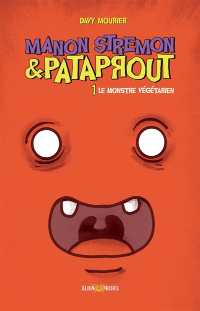 Manon Stremon & Pataprout. Vol. 1. Le monstre végétarien