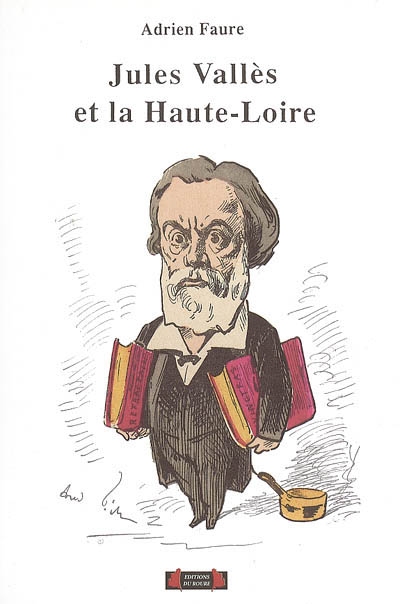 Jules Vallès (1832-1885) et la Haute-Loire