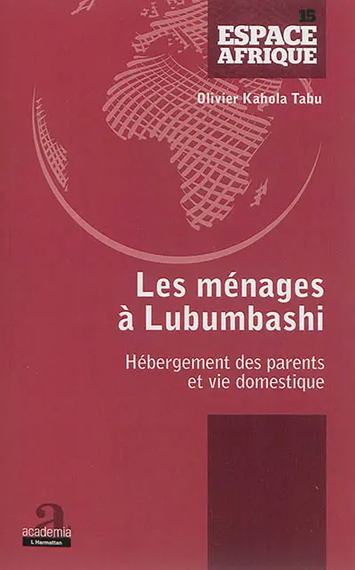 Les ménages à Lubumbashi : hébergement des parents et vie domestique