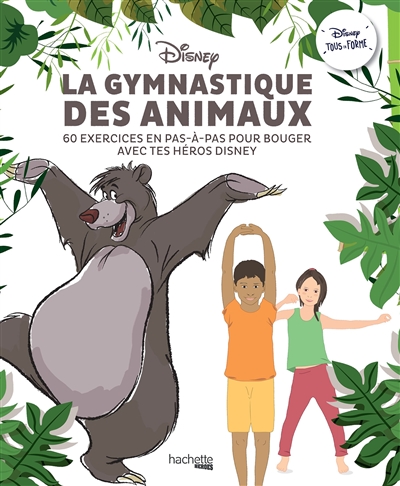 La gymnastique des animaux : 60 exercices en pas-à-pas pour bouger avec tes héros Disney