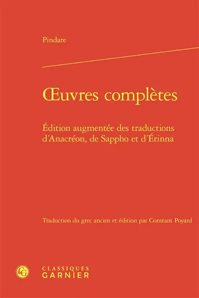 Oeuvres complètes : édition augmentée des traductions d'Anacréon, de Sappho et d'Erinna