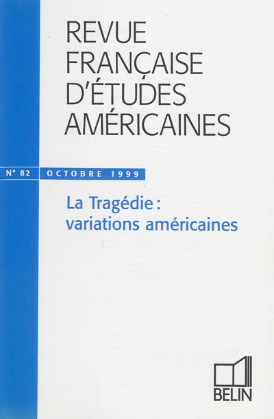 Revue française d'études américaines, n° 82. La tragédie : variations américaines