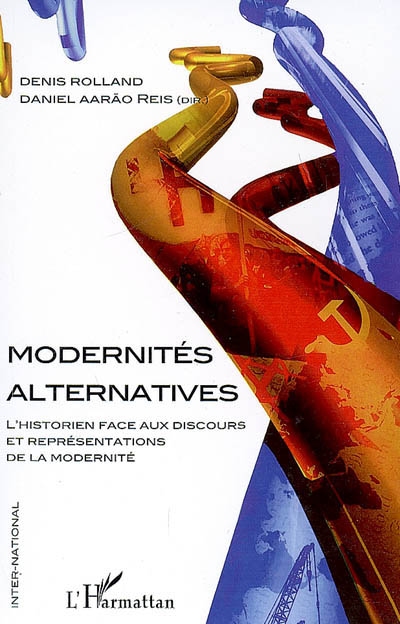 Modernités alternatives : l'historien face aux discours et représentations de la modernité