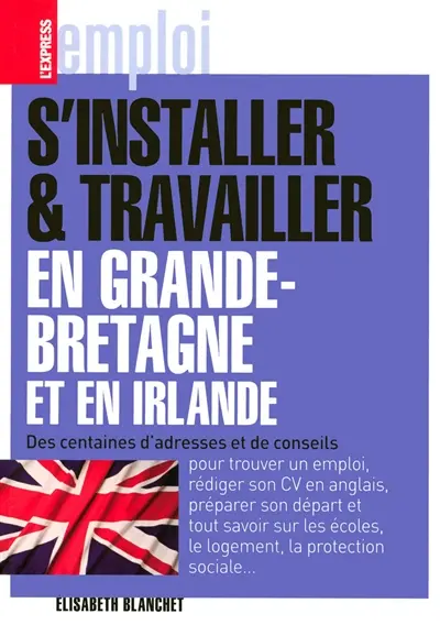 S'installer et travailler en Grande-Bretagne et en Irlande : des centaines d'adresses et de conseils pour trouver un emploi, rédiger son CV en anglais, préparer son départ et tout savoir sur les écoles, le logement, la protection sociale...