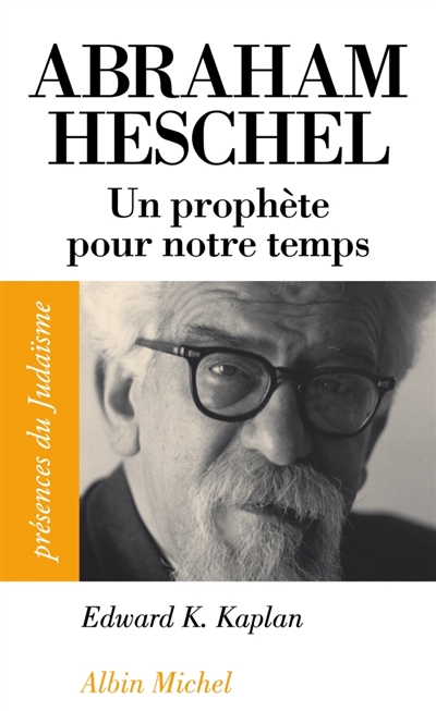 Abraham Joshua Heschel (1907-1972) : un prophète pour notre temps