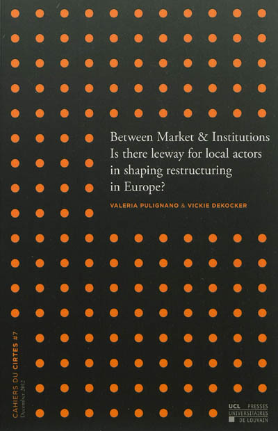 Between market & institutions : is there leeway for local actors in shaping restructuring in Europe ?