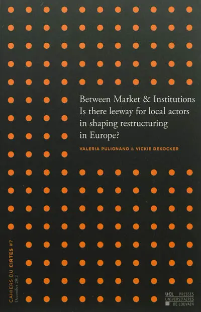 Between market & institutions : is there leeway for local actors in shaping restructuring in Europe ?