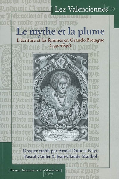 Lez Valenciennes, n° 39. L'écriture et les femmes en Grande-Bretagne (1540-1640) : le mythe et la plume