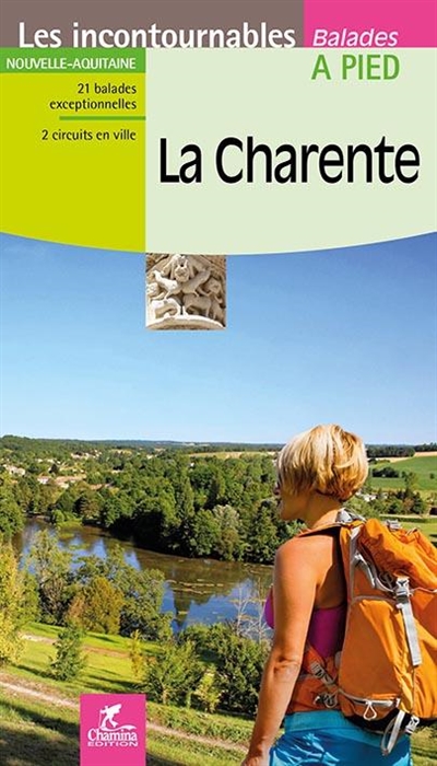 La Charente : Nouvelle-Aquitaine : 21 balades exceptionnelles, 2 circuits en ville