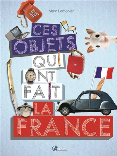 Ces objets qui ont fait la France