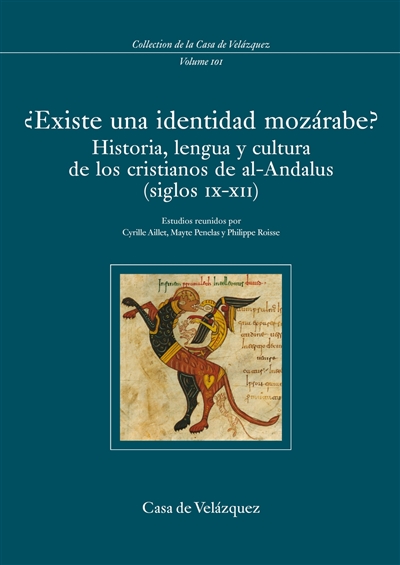 Existe una identidad mozarabe ? : historia, lengua y cultura de los cristianos de al-Andalus (siglos IX-XII)