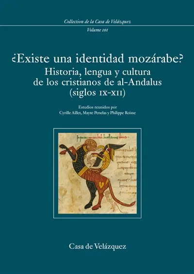 Existe una identidad mozarabe ? : historia, lengua y cultura de los cristianos de al-Andalus (siglos IX-XII)