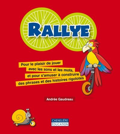 Rallye : pour le plaisir de jouer avec les sons et les mots, et pour s'amuser à construire des phrases et des histoires rigolotes
