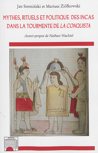 Mythes, rituels et politique des Incas dans la tourmente de la Conquista