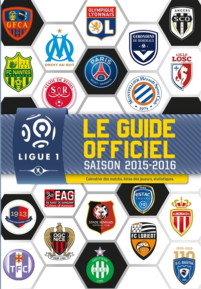 Ligue 1 : le guide officiel : saison 2015-2016
