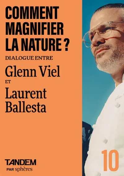 Tandem, n° 10. Comment magnifier la nature ? : dialogue entre Glenn Viel et Laurent Ballesta au domaine de Baumanière