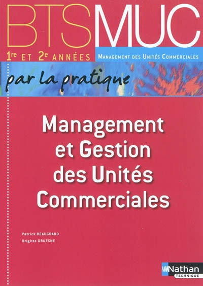 Management et gestion des unités commerciales par la pratique, BTS MUC 1re et 2e années