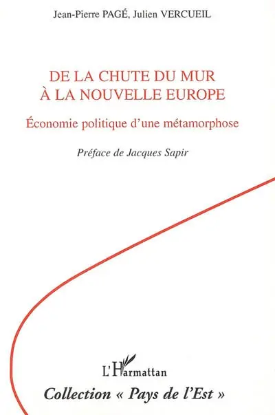 De la chute du mur à la nouvelle Europe : économie politique d'une métamorphose