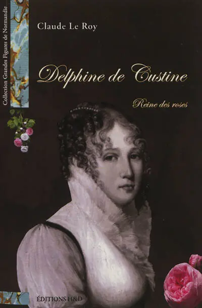 Delphine de Custine : reine des roses