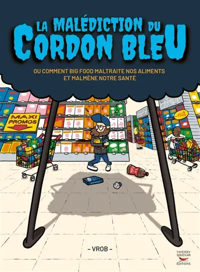 La malédiction du cordon bleu ou Comment big food maltraite nos aliments et malmène notre santé