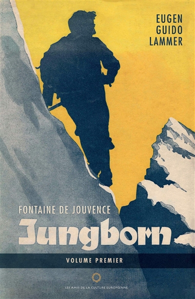 Fontaine de jouvence, Jungborn : ascensions et réflexions d'un alpiniste solitaire. Vol. 1