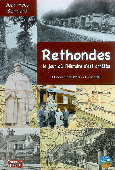 Rethondes : le jour où l'histoire s'est arrêtée, 11 novembre 1918-21 juin 1940