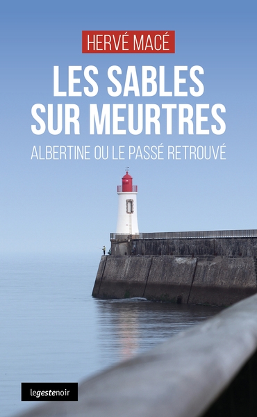 Les sables sur meurtres : Albertine ou le passé retrouvé