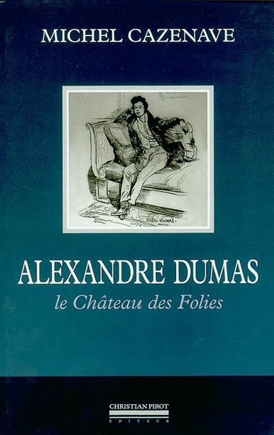 Alexandre Dumas : le château des folies