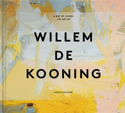 A way of living : the art of Willem de Kooning