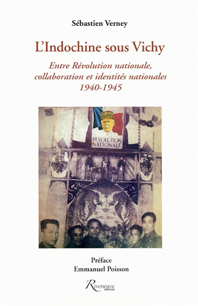 L'Indochine sous Vichy : entre révolution nationale, collaboration et identités nationales : 1940-1945